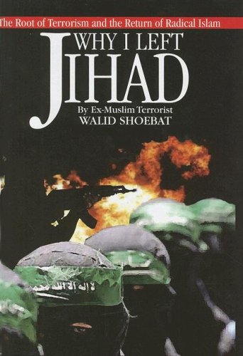Why I Left Jihad: The Root of Terrorism and the Return of Radical Islam
